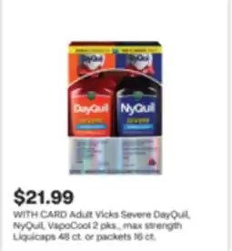 CVS Adult Vicks Severe DayQuil, NyQuil, VapoCool 2 pks., max strength Liquicaps 48 ct. or packets 16 ct offer