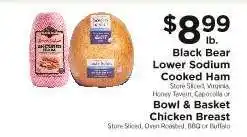 ShopRite Black Bear Lower Sodium Cooked Ham or Bowl & Basket Chicken Breast offer