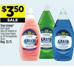 Dollar General True Living Dish Liquid Ultra 3X Original or Crisp Green Apple or 2X Pomegranate offer