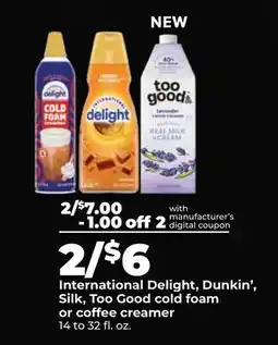 Hy-Vee International Delight, Dunkin', Silk, Too Good cold foam or coffee creamer offer