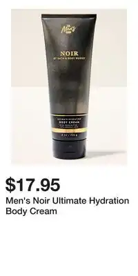 Bath & Body Works Men's Noir Ultimate Hydration Body Cream offer