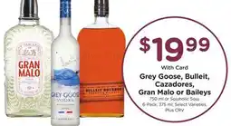 Ralphs Grey Goose, Bulleit, Cazadores, Gran Malo or Baileys offer