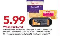 Stater Bros Stater Bros. Shredded or Block Cheese 32 oz. or Cleo & Leo Sliced Cheese Cuts 10 oz offer