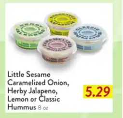 Fresh Thyme Little Sesame Caramelized Onion, Herby Jalapeno, Lemon or Classic Hummus offer