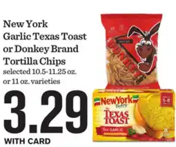 Mariano's New York Garlic Texas Toast or Donkey Brand Tortilla Chips offer