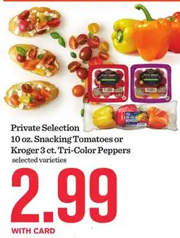 Mariano's Private Selection 10 oz. Snacking Tomatoes or Kroger 3 ct. Tri-Color Peppers offer