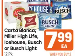 Tony’s Fresh Market Carta Blanca Miller High Life Miller High Life, Icehouse, Busch Icehouse, Busch or Busch Light offer