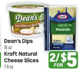 Tony’s Fresh Market Dean's Dips 16 oz Kraft Natural Cheese Slices 7-8 oz offer
