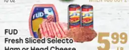 Tony’s Fresh Market FUD Fresh Sliced Selecto Ham or Head Cheese offer