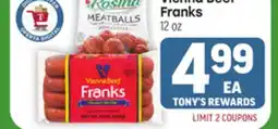 Tony’s Fresh Market Rosina Meatball 18-24 oz Franks Vienna Beef 12 0z offer