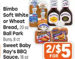 Tony’s Fresh Market Bimbo Soft White or Wheat Bread, 20 oz Ball Park Buns, 8 ct Sweet Baby Ray's BBQ Sauce, 18 oz offer