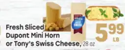 Tony’s Fresh Market Fresh Sliced Dupont Mini Horn or Tony's Swiss Cheese offer