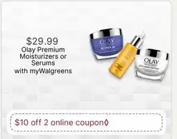 Walgreens Olay Premium Moisturizers or Serums offer