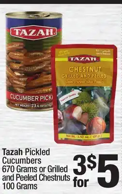 Super King Markets Tazah Pickled Cucumbers 670 Grams or Grilled and Peeled Chestnuts 100 Grams offer
