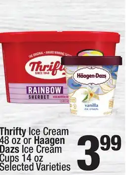 Super King Markets Thrifty Ice Cream 48 oz or Haagen Dazs Ice Cream Cups 14 oz offer