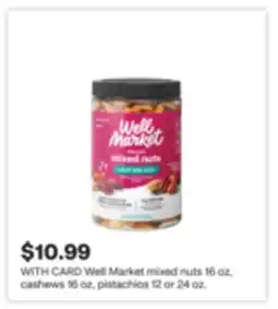 CVS Well Market mixed nuts 16 oz, cashews 16 oz, pistachios 12 or 24 oz offer