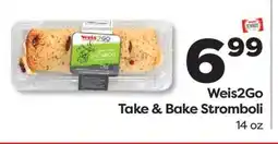 Weis Markets Weis2Go Take & Bake Stromboli offer