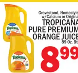 C Town TROPICANA PURE PREMIUM ORANGE JUICE 89 Oz. Btl offer