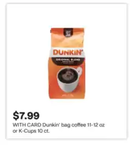 CVS Dunkin' bag coffee 11-12 oz or K-Cups 10 ct offer