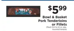 ShopRite Bowl & Basket Pork Tenderloins or Fillets offer