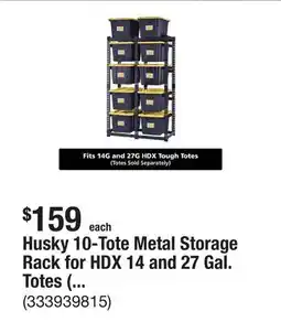 The Home Depot Husky 10-Tote Metal Storage Rack for HDX 14 and 27 Gal. Totes (50 in. W x 78 in. H x 24 in. D) offer