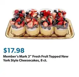 Sam's Club Member's Mark 3 Fresh Fruit Topped New York Style Cheesecakes, 8 ct offer