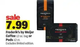 Meijer Frederik's by Meijer Coffee 12 oz. bag or Pods 12 ct offer