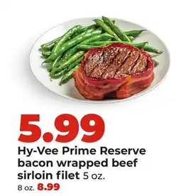 Hy-Vee Hy-Vee Prime Reserve bacon wrapped beef sirloin filet offer