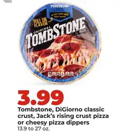 Hy-Vee Tombstone, DiGiorno classic crust, Jack's rising crust pizza or cheesy pizza dippers offer