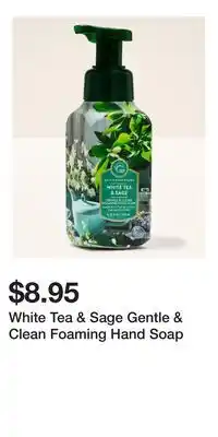 Bath & Body Works White Tea & Sage Gentle & Clean Foaming Hand Soap offer