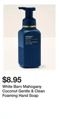 Bath & Body Works White Barn Mahogany Coconut Gentle & Clean Foaming Hand Soap offer