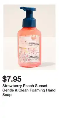 Bath & Body Works Strawberry Peach Sunset Gentle & Clean Foaming Hand Soap offer