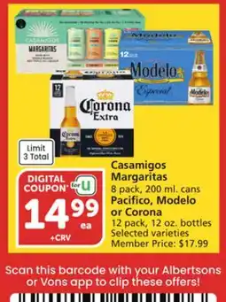 Albertsons Casamigos Margaritas 8 pack, 200 ml. cans Pacifico, Modelo or Corona 12 pack, 12 oz. bottles offer