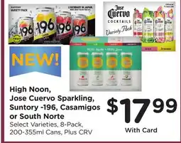 Ralphs High Noon, Jose Cuervo Sparkling, Suntory-196, Casamigos or South Norte offer