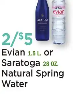 Heinen's Evian 1.5 L. or Saratoga 28 OZ. Natural Spring Water offer