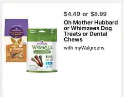 Walgreens Oh Mother Hubbard or Whimzees Dog Treats or Dental Chews offer