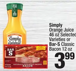 Super King Markets Simply Orange Juice 46 oz or Bar-S Classic Bacon 12 oz offer