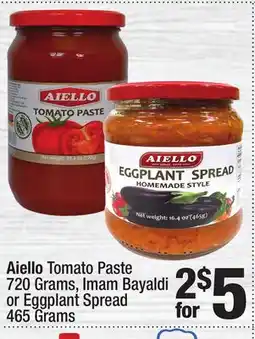Super King Markets Aiello Tomato Paste 720 Grams, Imam Bayaldi or Eggplant Spread 465 Grams offer
