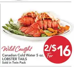 Pete's Fresh Market Wild Caught Canadian Cold Water 5 oz. LOBSTER TAILS offer