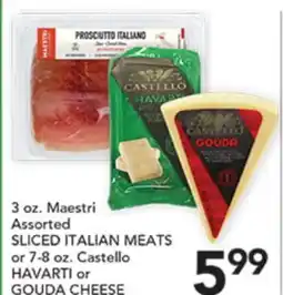 Pete's Fresh Market 3 oz. Maestri Assorted SLICED ITALIAN MEATS or 7-8 oz. Castello HAVARTI or GOUDA CHEESE offer