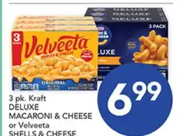 Pete's Fresh Market 3 pk. Kraft DELUXE MACARONI & CHEESE or Velveeta SHELLS & CHEESE offer