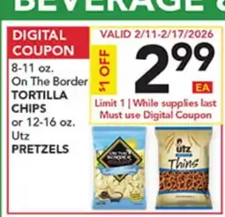 Pete's Fresh Market 8-11 oz. On The Border TORTILLA CHIPS or 12-16 oz. Utz PRETZELS offer