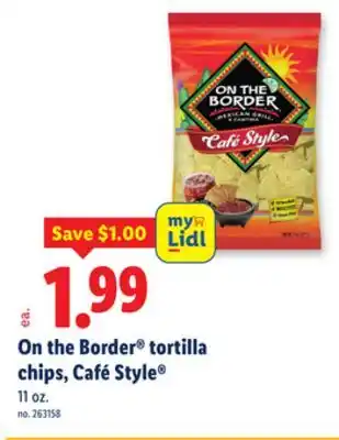 Lidl On the Border tortilla chips, Café Style offer