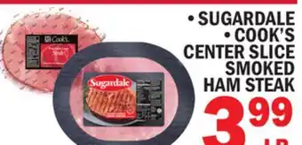 C Town SUGARDALE, COOK'S CENTER SLICE SMOKED HAM STEAK offer