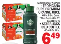 C Town TROPICANA PURE PREMIUM ORANGE JUICE 6 Pk. 8 Oz. Cntrs, STARBUCKS ICED COFFEE 40-48 Oz. Btls offer