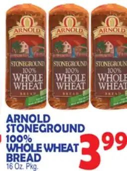 Bravo Supermarkets ARNOLD STONEGROUND 100% WHOLE WHEAT BREAD offer