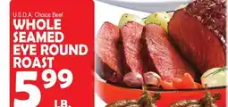 Bravo Supermarkets WHOLE SEAMED EYE ROUND ROAST offer