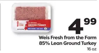 Weis Markets Weis Fresh from the Farm 85% Lean Ground Turkey offer