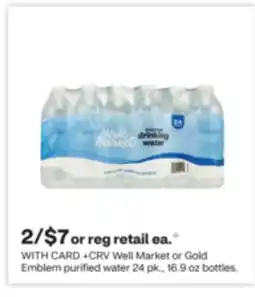CVS Well Market or Gold Emblem purified water 24 pk., 16.9 oz bottles offer