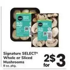 Safeway Signature SELECT Whole or Sliced Mushrooms offer